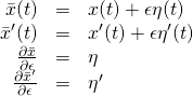 \begin{array}{rcl}  \bar{x}(t)&=&x(t) + \epsilon\eta(t)\\ \bar{x}^\prime(t)&=&x^\prime(t) + \epsilon\eta^\prime(t)\\ \frac{\partial \bar{x}}{\partial \epsilon} &=& \eta\\ \frac{\partial \bar{x}^\prime}{\partial \epsilon} &=& \eta^\prime  \end{array}