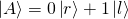 \ket{A}=0\ket{r}+1\ket{l}