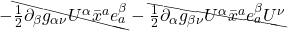 - \bcancel{\frac12 \partial_{\beta}g_{\alpha \nu} U^{\alpha} \bar{x}^a e^{\beta}_a} - \bcancel{\frac12 \partial_{\alpha}g_{\beta \nu} U^{\alpha} \bar{x}^a e^{\beta}_a U^{\nu}}