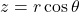 z=r\cos\theta