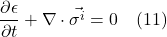 \[ \frac{\partial \epsilon}{\partial t} + \nabla \cdot \vec{\sigma^i} = 0   \quad \text{(11)}  \]