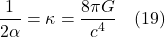 \[  \frac{1}{2\alpha} = \kappa = \frac{8 \pi G}{c^4} \quad \text{(19)}  \]
