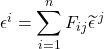 \epsilon^i=\displaystyle \sum_{i=1}^n F_{ij}\widetilde{\epsilon}^{\,j}