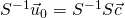 S^{-1}\vec{u}_0=S^{-1}S\vec{c}