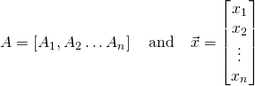 A=\left[ A_1,A_2 \dots A_n\right] \quad \text{and} \quad \vec x=\begin{bmatrix} x_1\\x_2\\ \vdots \\ x_n \end{bmatrix}