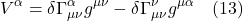 \[ V^{\alpha} = \delta \Gamma_{\mu \nu}^{\alpha}g^{\mu \nu}-\delta \Gamma_{\mu \nu}^{\nu}g^{\mu \alpha} \quad \text{(13)} \]