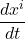 \displaystyle \frac{dx^i}{dt}