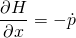 \begin{equation*}\frac{\partial H}{\partial x} = -\dot{p}\end{equation*}