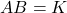 AB = K