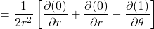 =\displaystyle \frac{1}{2r^2}\left[\frac{\partial (0)}{\partial r} +  \frac{\partial (0)}{\partial r} - \frac{\partial (1)}{\partial \theta}\right]