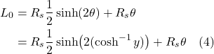 \begin{align*} L_0 &= R_s \frac12 \sinh(2\theta) + R_s \theta \\ &= R_s \frac12 \sinh\bigl(2(\cosh^{-1} y)\bigr) + R_s \theta  \quad \text{(4)} \end{align*}