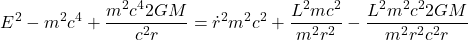 \[ E^{2}-m^{2} c^{4}+\frac{m^{2} c^{4} 2 G M}{c^{2} r}=\dot{r}^{2} m^{2} c^{2}+\frac{L^{2} m c^{2}}{m^{2} r^{2}}-\frac{L^{2} m^{2} c^{2} 2 G M}{m^{2} r^{2} c^{2} r} \]