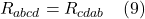 \[  R_{abcd} =  R_{cdab}  \quad \text{(9)}  \]
