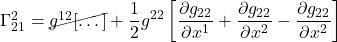 \Gamma^2_{21}=\cancel{g^{12}[\dots]} + \displaystyle \frac12 g^{22}\left[\frac{\partial g_{22}}{\partial x^1} +  \frac{\partial g_{22}}{\partial x^2} - \frac{\partial g_{22}}{\partial x^2}\right]