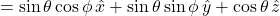 =\sin\theta\cos\phi\,\hat{x} + \sin\theta\sin\phi\,\hat{y} + \cos\theta\,\hat{z}