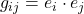 g_{ij} = e_i \cdot e_j