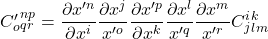 C^{\prime}_o^{np}_{qr} = \displaystyle \frac{\partial x^{{\prime}n}}{\partial x^i} \frac{\partial x^j}{x^{{\prime}o}} \displaystyle \frac{\partial x^{{\prime}p}}{\partial x^k} \frac{\partial x^l}{x^{{\prime}q}} \frac{\partial x^m}{x^{{\prime}r}} C^i_j^k_{lm}