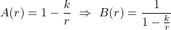 \displaystyle A(r) = 1 - \frac{k}{r} \,\, \Rightarrow \,\, B(r) = \frac{1}{1 - \frac{k}{r}}