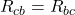 \[ R_{cb} = R_{bc} \]