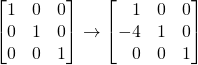 \[ \begin{bmatrix}1&0&0\\0&1&0\\0&0&1\end{bmatrix} \rightarrow \begin{bmatrix}\,\,\,\,\,1&0&0\\-4&1&0\\\,\,\,\,\,0&0&1\end{bmatrix} \]