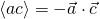 \left\langle ac \right\rangle=-\vec{a}\cdot\vec{c}