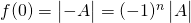 f(0)=\begin{vmatrix} - A \end{vmatrix}=(-1)^n\begin{vmatrix} A \end{vmatrix}