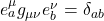 e^{\mu}_{a} g_{\mu \nu} e^{\nu}_{b} = \delta_{ab}