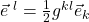 \vec{e}^{\,\,l}=\frac12 g^{kl}\vec{e}_k