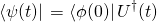 \begin{equation*}\left<\psi(t)|\right.=\left<\phi(0)\right|U^\dag(t)\end{equation*}