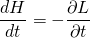 \begin{equation*}\frac{d H}{d t}=-\frac{\partial L}{\partial t}\end{equation*}