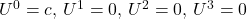 U^0 = c,\,U^1 = 0,\,U^2 = 0,\,U^3 = 0