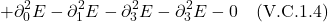 \[ +\partial_0^2E - \partial_1^2E  - \partial_3^2E  - \partial_3^2E - 0   \quad \text{(V.C.1.4)}  \]