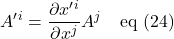 \displaystyle A^{\prime}^i=\frac{\partial x^{\prime}^i}{\partial x^j}A^j\quad \text{eq (24)}