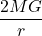 \displaystyle \frac{2MG}{r}