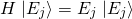 \begin{equation*} H\left.| E_j\right>=E_j \left.| E_j\right>\end{equation*}