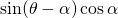 \sin (\theta - \alpha) \cos\alpha