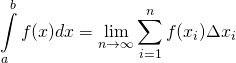 \displaystyle\int\limits_a^b f(x)dx=\lim_{n\to\infty}\sum_{i=1}^{n}f(x_i)\Delta x_i