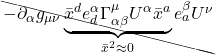 &\bcancel{- \partial_{\alpha} g_{\mu \nu} \underbrace{\bar{x}^d e^{\alpha}_d \Gamma^{\mu}_{\alpha \beta} U^{\alpha} \bar{x}^a}_{\bar{x}^2 \approx 0} e^{\beta}_a U^{\nu} }