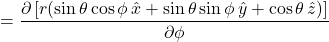 =\displaystyle \frac{\partial \left[r(\sin\theta\cos\phi\,\hat{x} + \sin\theta\sin\phi\,\hat{y} + \cos\theta\,\hat{z})\right]}{\partial \phi}