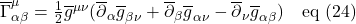 \overline{\Gamma}^{\mu}_{\alpha \beta} = \frac12 \overline{g}^{\mu \nu}(\overline{\partial}_{\alpha}\overline{g}_{\beta \nu} + \overline{\partial}_{\beta}\overline{g}_{\alpha \nu} - \overline{\partial}_{\nu}\overline{g}_{\alpha \beta}) \quad \text{eq (24)}