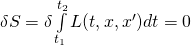 \delta S=\delta\int\limits_{t_1}^{t_2}L(t,x,x^\prime)dt=0