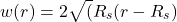 \[ w(r) = 2\sqrt(R_s(r-R_s)}   \]