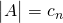 \begin{vmatrix} A \end{vmatrix}=c_n