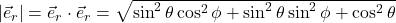 \lvert \vec{e}_r \rvert=\vec{e}_r \cdot \vec{e}_r = \sqrt{\sin^2\theta\cos^2\phi + \sin^2\theta\sin^2\phi + \cos^2\theta}