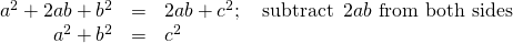 \begin{array}{rcl}a^2+2ab+b^2&=&2ab+c^2;\quad\text{subtract }\,2ab\,\,\text{from both sides}\\ a^2+b^2&=&c^2\end{array}