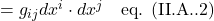=g_{ij} dx^i \cdot dx^j \quad \text{eq. (II.A..2)}