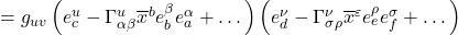 =g_{uv}\left( e_{c}^{u}-\Gamma _{\alpha \beta }^{u}\overline{x}^{b}e_{b}^{\beta }e_{a}^{\alpha}+ \dots \right) \left( e_{d}^{\nu }-\Gamma ^{\nu }_{\sigma \rho }\overline{x}^{\varepsilon }e_{e}^{\rho}e_{f}^{\sigma} + \dots \right)