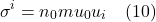 \[ \sigma^i =  n_0 m u_0 u_i   \quad \text{(10)}  \]