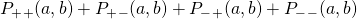 P_+_+(a,b)+P_+_-(a,b)+P_-_+(a,b)+P_-_-(a,b)