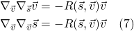 \begin{align*}    \nabla_{\vec{v}} \nabla_{\vec{s}} \vec{v} &= -R(\vec{s},\vec{v})\vec{v} \\ \nabla_{\vec{v}} \nabla_{\vec{v}} \vec{s} &= -R(\vec{s},\vec{v})\vec{v} \quad \text{(7)}  \end{align*}